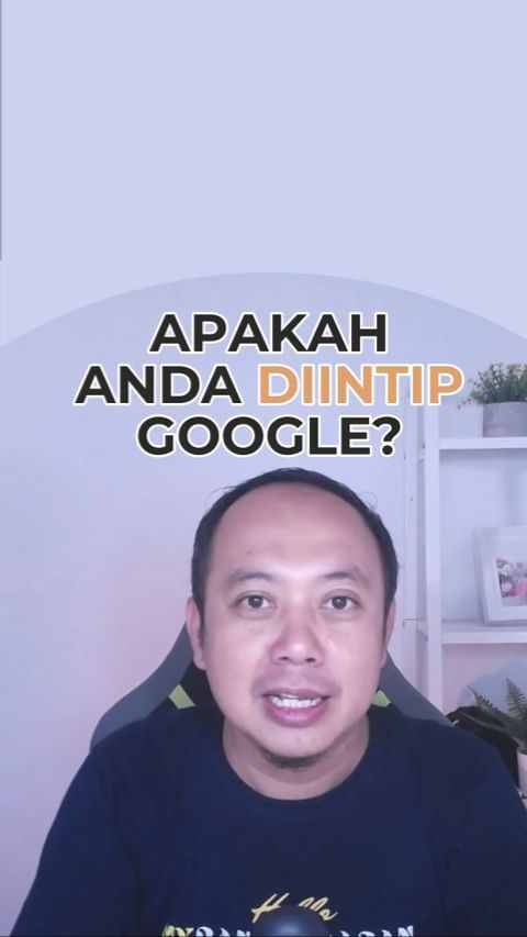 APAKAH ANDA DIINTIP GOOGLE? ya 