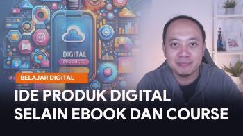Ide Produk Digital Gak Biasa, Selain E-Book dan E-Course